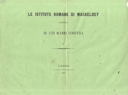 Istitute (Le) romane di Mackeldey riassunte in XVII quadri sinottici - copertina