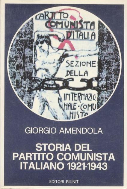Storia del Partito Comunista Italiano (1921-1943) - Giorgio Amendola - copertina