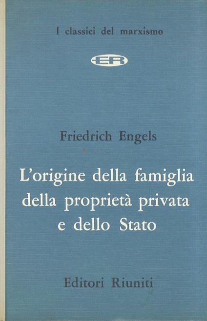 L' origine della famiglia, della proprietà privata e dello Stato. In rapporto alle indagini di Lewis H. Morgan. Introduzione e note di Fausto Codino - Friedrich Engels - copertina