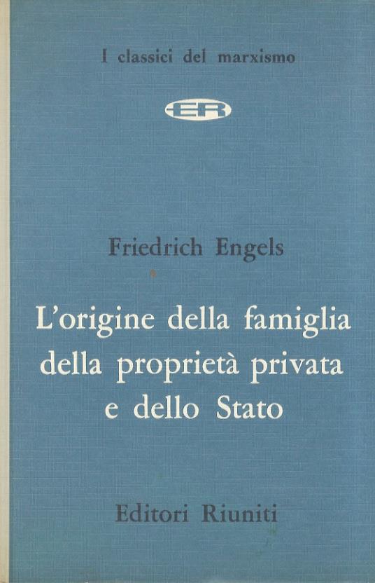 L' origine della famiglia, della proprietà privata e dello Stato. In rapporto alle indagini di Lewis H. Morgan. Introduzione e note di Fausto Codino - Friedrich Engels - copertina
