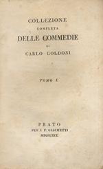 Collezione completa delle commedie. [Tomi da I a V, da VII a XIV, da XVI a XXX]. [Segue:] Goldoni C. Memorie di Carlo Goldoni per l’istoria della sua vita e del suo teatro. Traduzione nuovamente rivista sull’originale francese. Tomo primo [- tomo ter