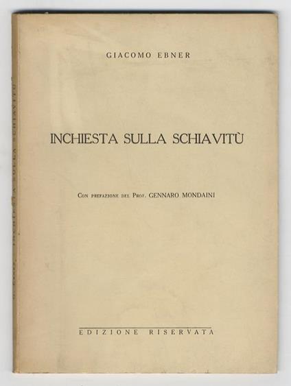 Inchiesta sulla schiavitù. Con prefazione di Gennaro Mondaini - Giacomo Ebner - copertina