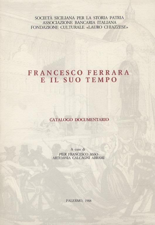 Francesco Ferrara e il suo tempo. Catalogo documentario. Introduzione di Riccardo Faucci, appendice bibliografica di Massimo M. Augello e Giovanni Pavanelli, nota storica sul Museo del Risorgimento di Francesco Brancato - Pier Francesco Asso - copertina