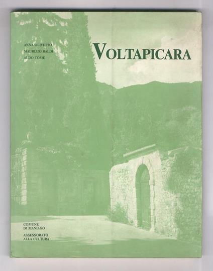 Voltapicara. (Blecs di Manià). Ricerca storica e popolare sulla Toponomastica di Maniago - Anna Olivetto - copertina