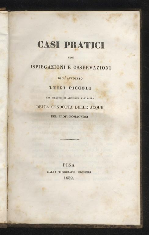 Casi pratici con ispiegazioni e osservazioni dell’avvocato Luigi Piccoli che servono di appendice all'opera della condotta delle acque del prof. Romagnosi - Luigi Piccoli - copertina