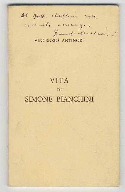 Vita di Simone Bianchini. (Prefazione di Niccolò Antinori) - Vincenzo Antinori - copertina