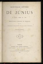 Nouvelle lettre de Junius a son ami A- D-. Révélations curieuses et positives sur les personnages de la guerre actuelle. Trosième édition
