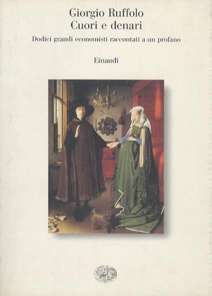 Cuori e denari. Dodici grandi economisti raccontati a un profano - Giorgio Ruffolo - copertina