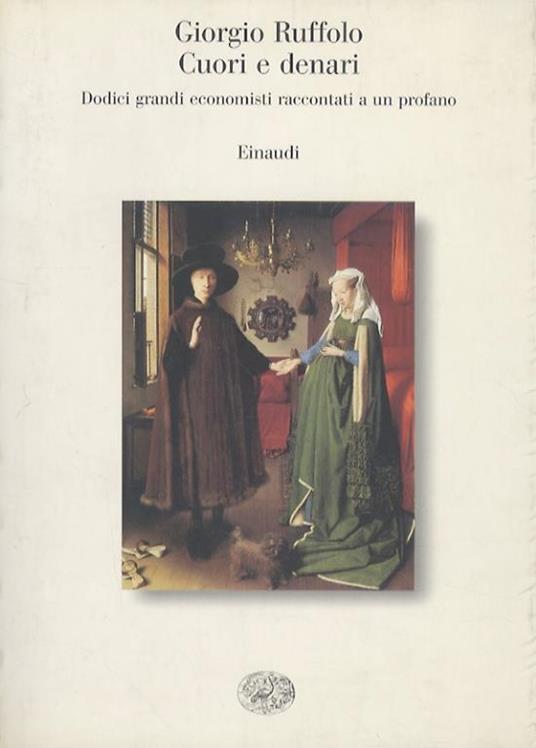 Cuori e denari. Dodici grandi economisti raccontati a un profano - Giorgio Ruffolo - copertina