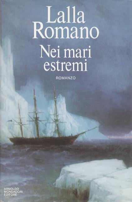 Nei mari estremi. Romanzo - Lalla Romano - copertina