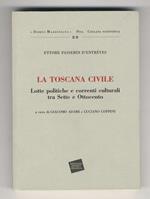 La Toscana civile. Lotte politiche e correnti culturali tra Sette e Ottocento. a cura di Giacomo Adami e Luciano Coppini. Presentazione di Francesco Traniello. Introduzione di Luciano Coppini