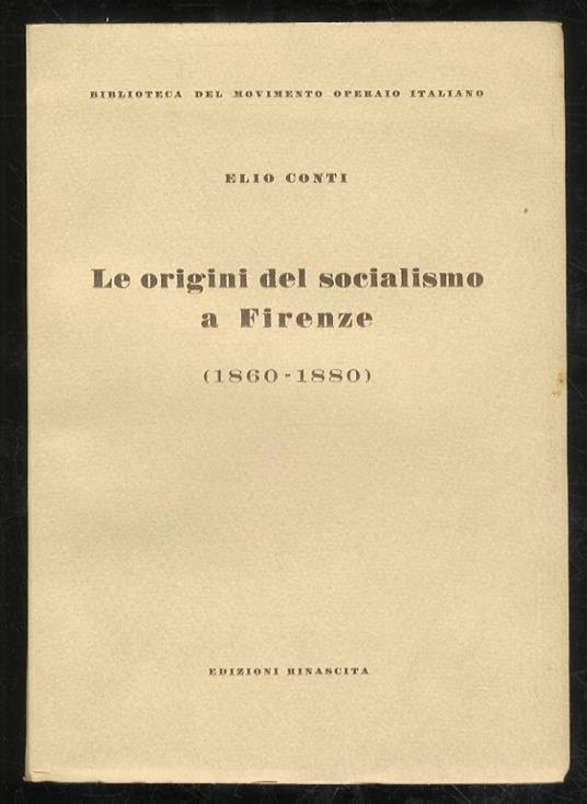Le origini del socialismo a Firenze (1860 - 1880) - Elio Conti - copertina