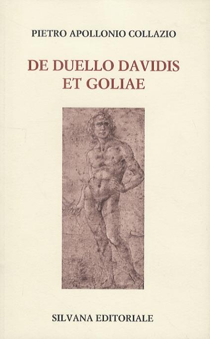 De duello Davidis et Goliae. Testo critico e note a cura di R. Manetti. Saggi di A. Baldinotti e A. Cevolani - Pietro Apollonio Collazio - copertina