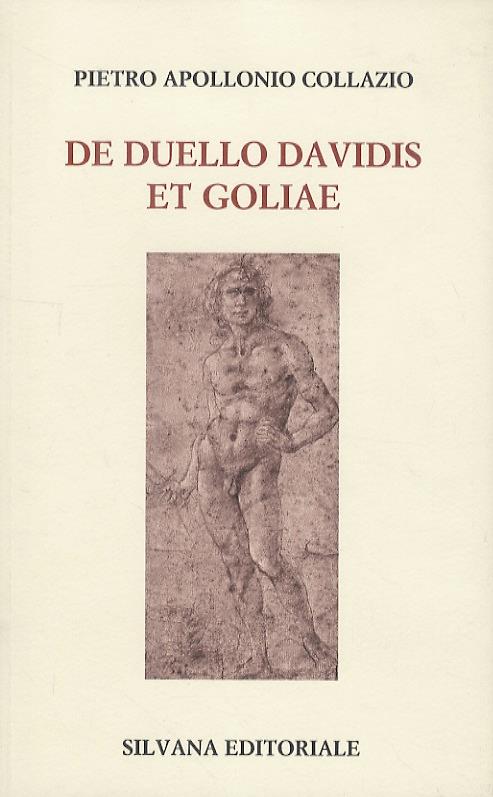 De duello Davidis et Goliae. Testo critico e note a cura di R. Manetti. Saggi di A. Baldinotti e A. Cevolani - Pietro Apollonio Collazio - copertina