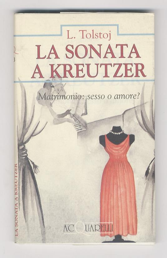 La sonata a Kreutzer. Matrimonio: sesso o amore? - Lev Tolstoj - copertina