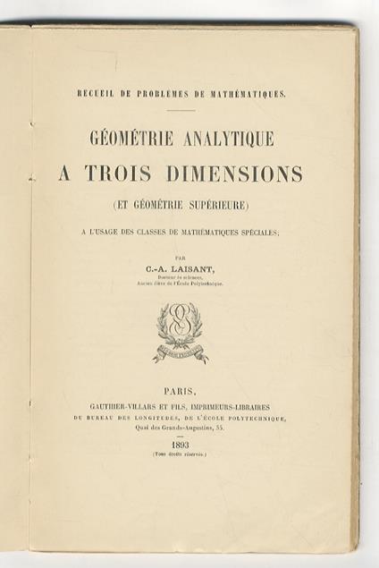 Géométrie Analytique. A trois dimensions. (Et Géométrie Supérieure). A l'usage des classes de mathématiques spéciales - Charles Ange Laisant - copertina