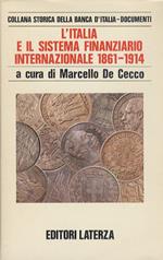 L'Italia e il sistema finanziario internazionale. 1861-1914. [...]. con la collaborazione di Massimo Roccas e Valeria Sannucci [...]