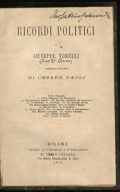 Ricordi politici [...] pubblicati per cura di Cesare Paoli. Cenni biografici. Introduzione. Prima Segnatura del Passaporto. Dimostrazione Romilli. Seconda Segnatura del Passaporto. L'Opinione. Te-Deum. La Guardia Civica. Dimostrazione Inglese. Da Tor - Giuseppe Torelli - copertina