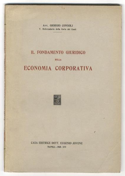Il fondamento giuridico della economia corporativa - Giorgio Consoli - copertina
