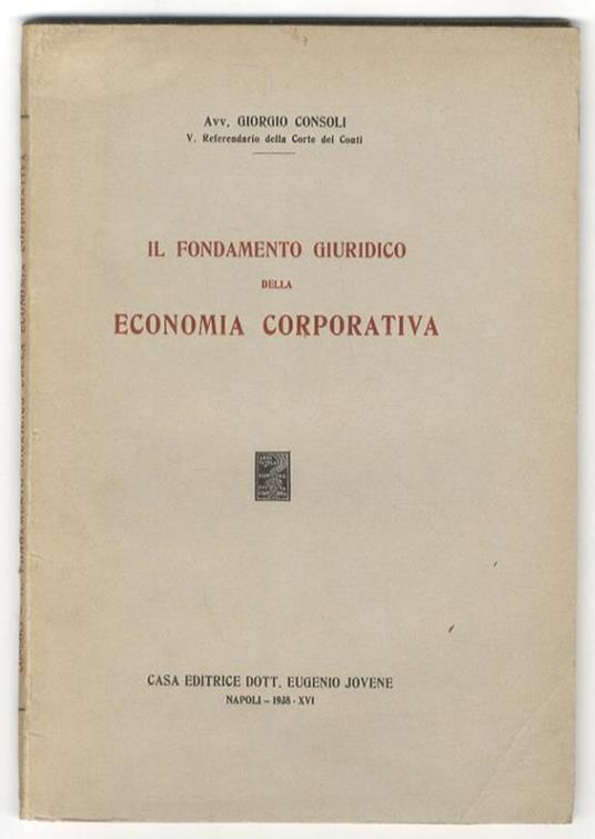 Il fondamento giuridico della economia corporativa - Giorgio Consoli - copertina