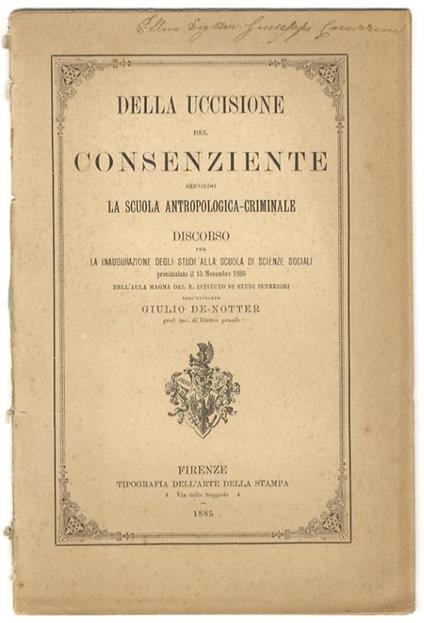 Della uccisione del consenziente secondo la Scuola Antropologica - Criminale. Discorso per la inaugurazione degli studi alla Scuola di Scienze Sociali pronunziato il 15 novembre 1885 - copertina