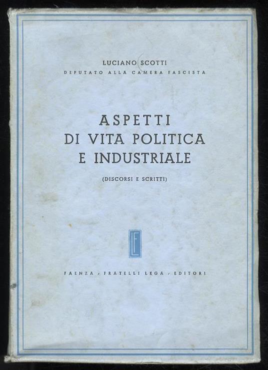 Aspetti di vita politica e industriale. (Discorsi e scritti) - Luciano Scotti - copertina