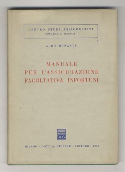 Manuale per l’assicurazione facoltativa infortuni - Aldo Durante - copertina