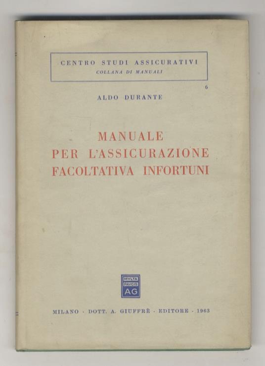 Manuale per l’assicurazione facoltativa infortuni - Aldo Durante - copertina