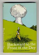 Backward to the Front of the Day. A Novel