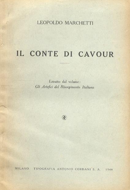 Il conte di Cavour. Estratto dal volume: Gli artefici del Risorgimento italiano.32 - Leopoldo Marchetti - copertina