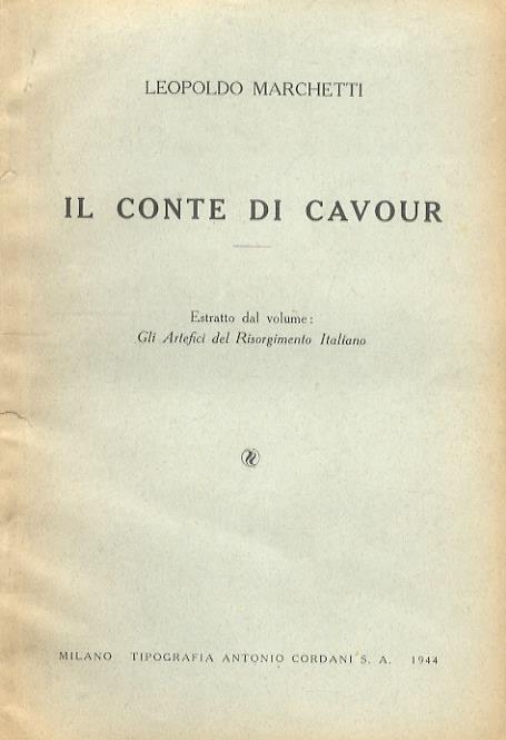 Il conte di Cavour. Estratto dal volume: Gli artefici del Risorgimento italiano.32 - Leopoldo Marchetti - copertina