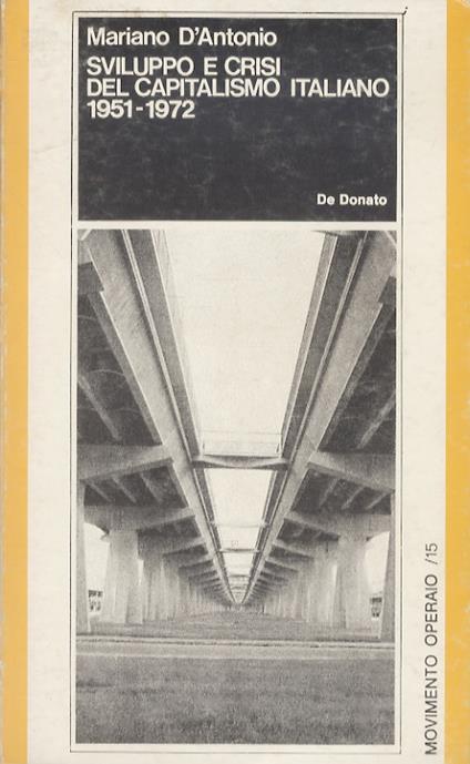 Sviluppo e crisi del capitalismo italiano. 1951-1972 - Mariano D'Antonio - copertina
