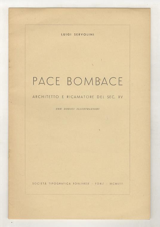 Pace Bombace, architetto e ricamatore del sec. XV - Luigi Servolini - copertina