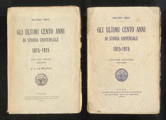 Gli ultimi cento anni di storia universale: 1815-1915. Vol. I: 1815-1870 - Vol. II: 1870-1915 - Pietro Orsi - copertina