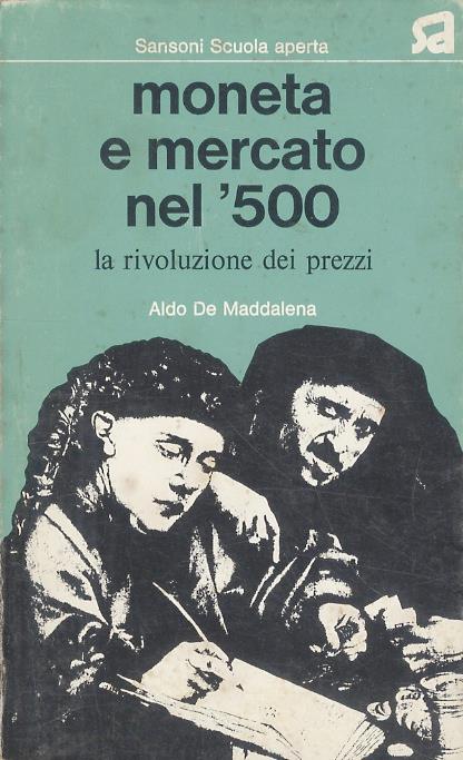 Moneta e mercato nel ‘500. La rivoluzione dei prezzi - Aldo De Maddalena - copertina