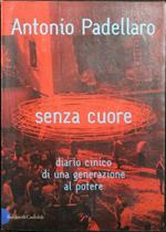 Senza cuore. Diario cinico di una generazione al potere