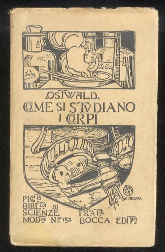 Come si studiano i corpi (scuola di chimica). II volume. Traduzione dal tedesco di Gustavo Andreoni - Wilhelm Ostwald - copertina