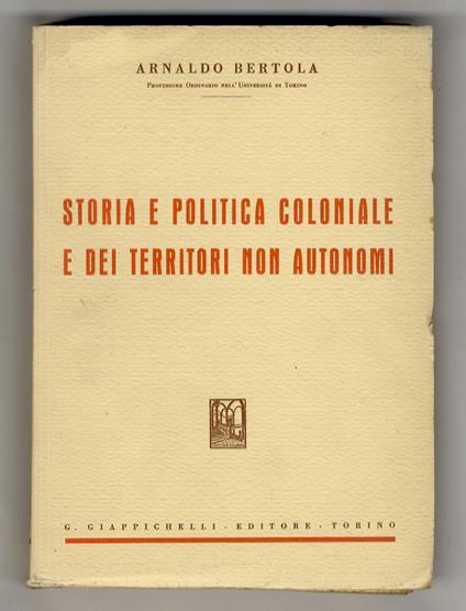 Storia e politica coloniale e dei territori non autonomi - Arnaldo Bertola - copertina