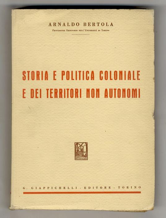 Storia e politica coloniale e dei territori non autonomi - Arnaldo Bertola - copertina