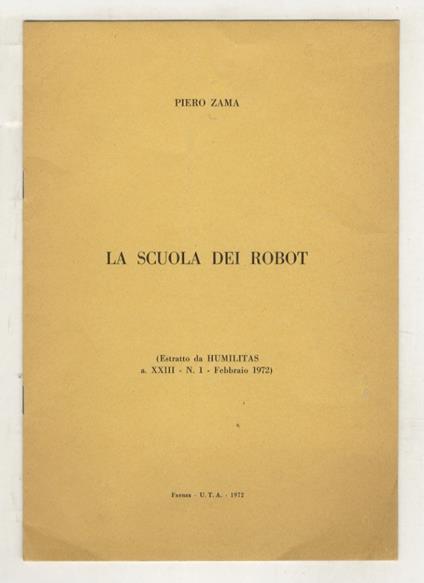 La scuola dei robot. (Estratto da Humilitas. a. XXIII, n. 1 - febbriaio 1972) - Piero Zama - copertina
