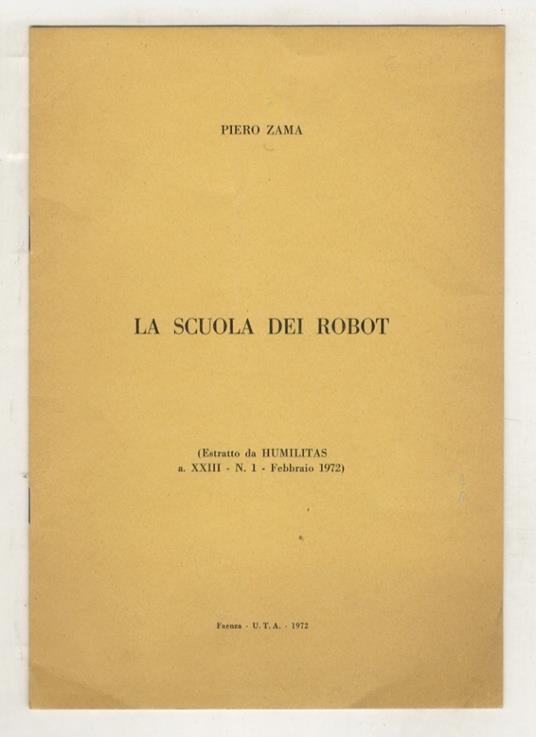 La scuola dei robot. (Estratto da Humilitas. a. XXIII, n. 1 - febbriaio 1972) - Piero Zama - copertina