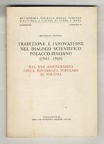 Tradizione e innovazione nel dialogo scientifico Polacco-Italiano. (1945-1969). Nel XXV anniversario della Repubblica Popolare di Polonia
