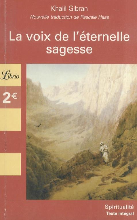 La voix de l'eternelle sagesse. Nouvelle traduction de l'anglais par Pascale Haas - Khalil Gibran - copertina