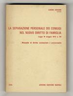 La separazione personale dei coniugi nel nuovo diritto di famiglia. legge 19 maggio 1975 n.151. manuale di diritto sostanziale e processuale
