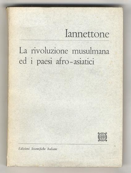 La rivoluzione musulmana ed i paesi afro-asiatici. (L’islamismo come sistema politico) - Giovanni Iannettone - copertina
