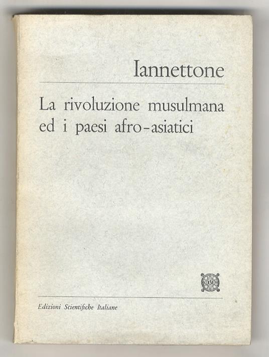 La rivoluzione musulmana ed i paesi afro-asiatici. (L’islamismo come sistema politico) - Giovanni Iannettone - copertina