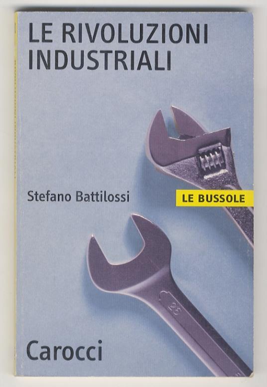 Le rivoluzioni industriali - Stefano Battilossi - copertina