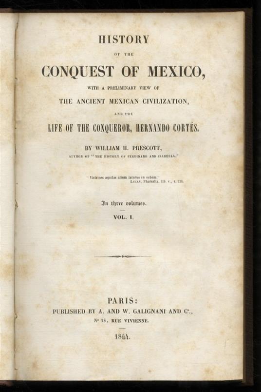 History of the Conquest of Mexico, with a Preliminary View of the Ancient Mexican Civilization, and the Life of the Conqueror, Hernando Cortés - William H. Prescott - copertina