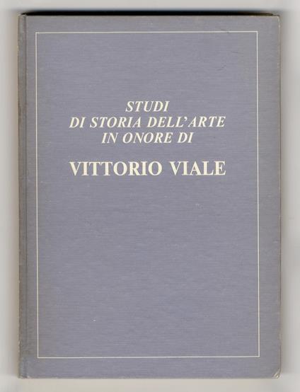 Studi di storia dell'arte in onore di Vittorio Viale. A cura e per iniziativa della "Association Internationale des Critiques d'Art" - copertina