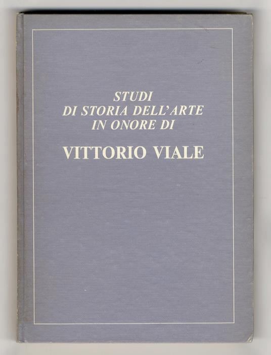 Studi di storia dell'arte in onore di Vittorio Viale. A cura e per iniziativa della "Association Internationale des Critiques d'Art" - copertina